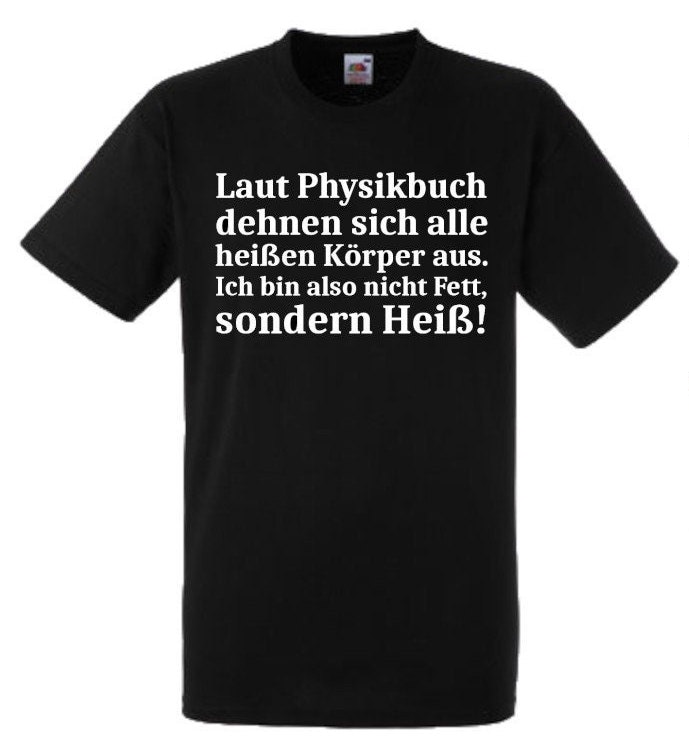 Lustiges Spruch T-Shirt "Laut Physikbuch Dehnen Sich Alle Heißen Körper Aus" Fun Witzig Unisex Shirt Männer Frauen Sprüche Geschenk Kleidung von designme24