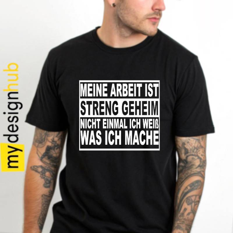 Lustiges Spruch T-Shirt "Meine Arbeit Ist Streng Geheim" Fun Witzig Unisex Shirt Männer Frauen Sprüche Geschenk Kleidung von designme24