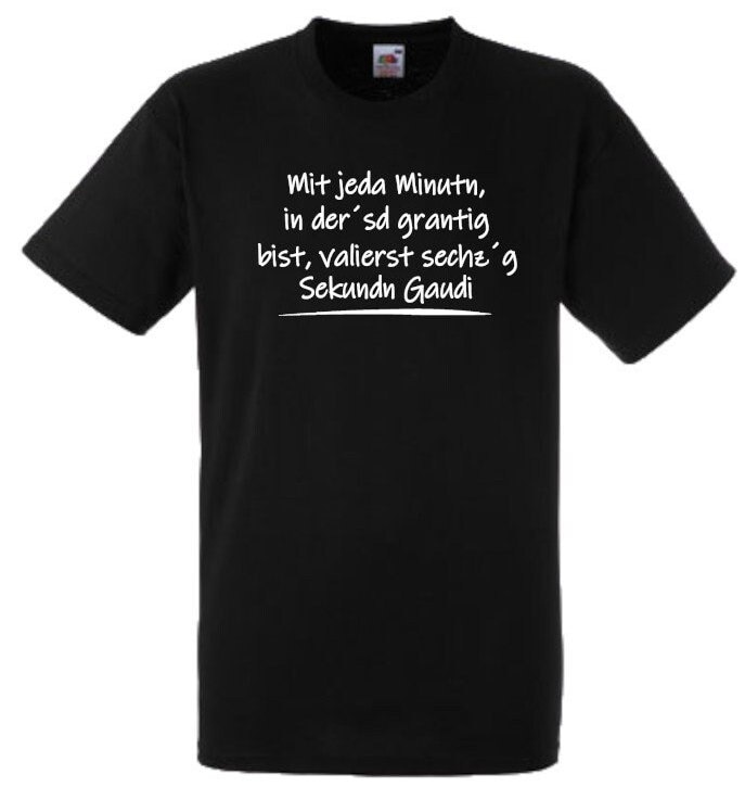 Lustiges Spruch T-Shirt "Mit Jeda Minutn in Dersd Grantig Bist..." Witzig Bayrisch Shirt Männer Frauen Sprüche Geschenk Kleidung von designme24