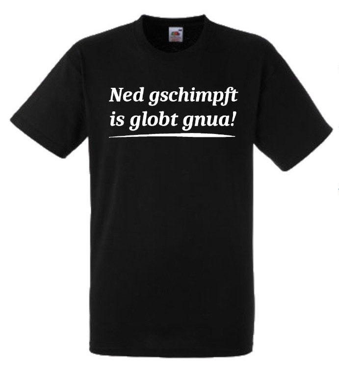 Lustiges Spruch T-Shirt "Ned Gschimpft Is Globt Gnua" Witzig Bayrisch Shirt Männer Frauen Sprüche Geschenk Kleidung von designme24