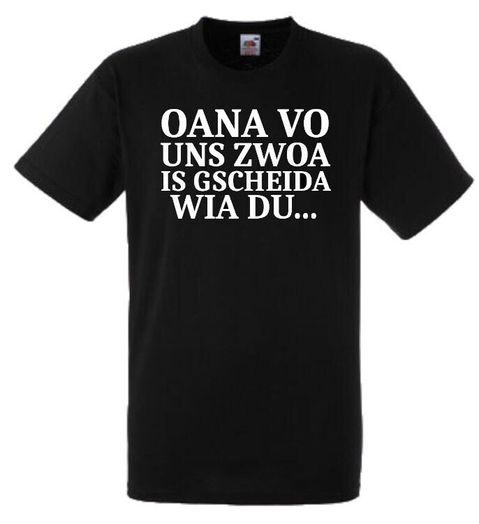 Lustiges Spruch T-Shirt "Oana Vo Uns Zwoa Is Gescheida Wia Du" Witzig Bayrisch Shirt Männer Frauen Sprüche Geschenk Kleidung von designme24