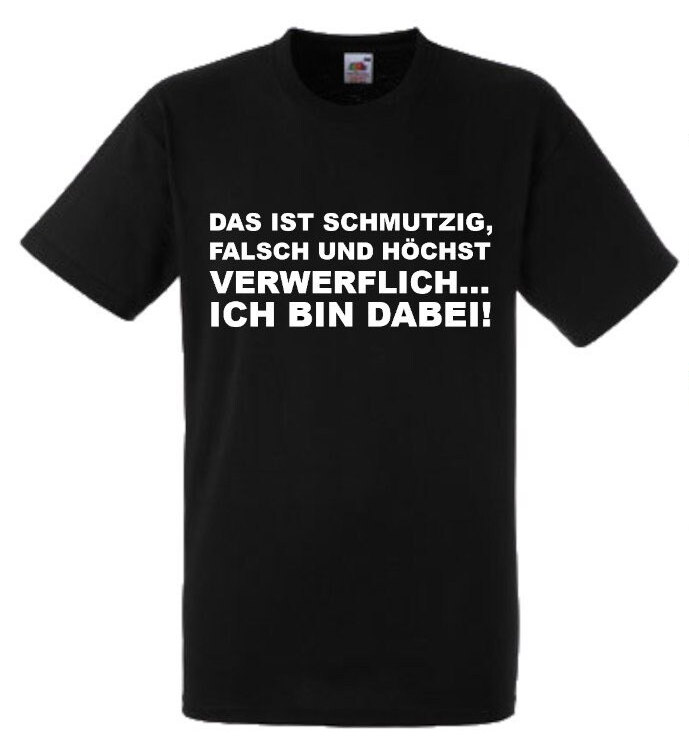 Lustiges Spruch T-Shirt "Schmutzig Und Verwerflich... Ich Bin Dabei" Fun Witzig Unisex Shirt Männer Frauen Sprüche Geschenk Kleidung von designme24