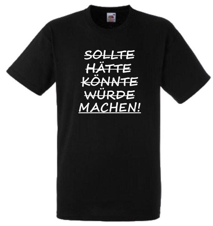 Lustiges Spruch T-Shirt "Sollte Hätte Könnte Würde Machen" Fun Witzig Unisex Shirt Männer Frauen Sprüche Geschenk Kleidung von designme24