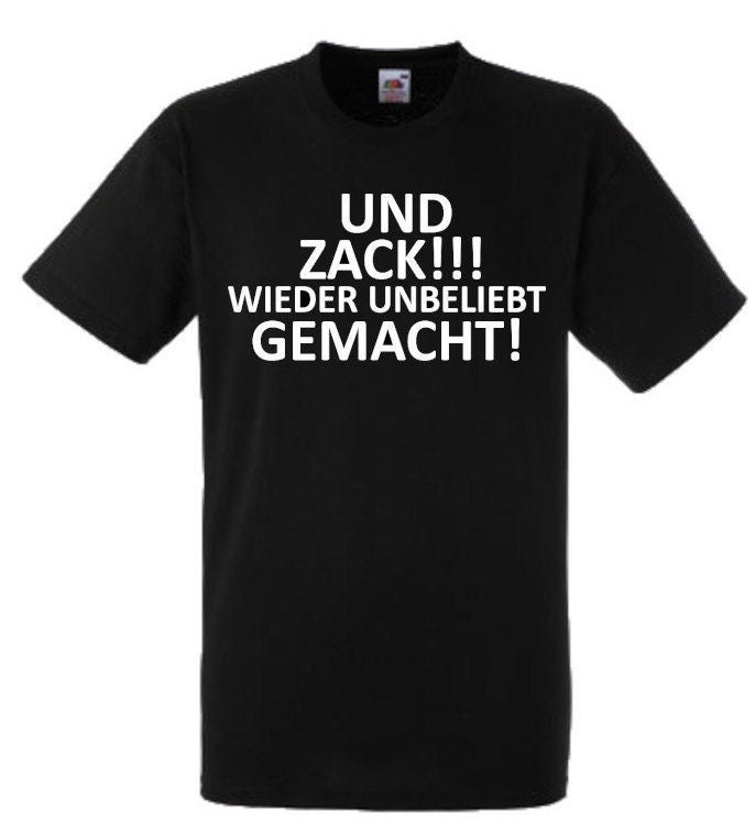 Lustiges Spruch T-Shirt "Und Zack Wieder Unbeliebt Gemacht" Fun Witzig Unisex Shirt Männer Frauen Sprüche Geschenk Kleidung von designme24