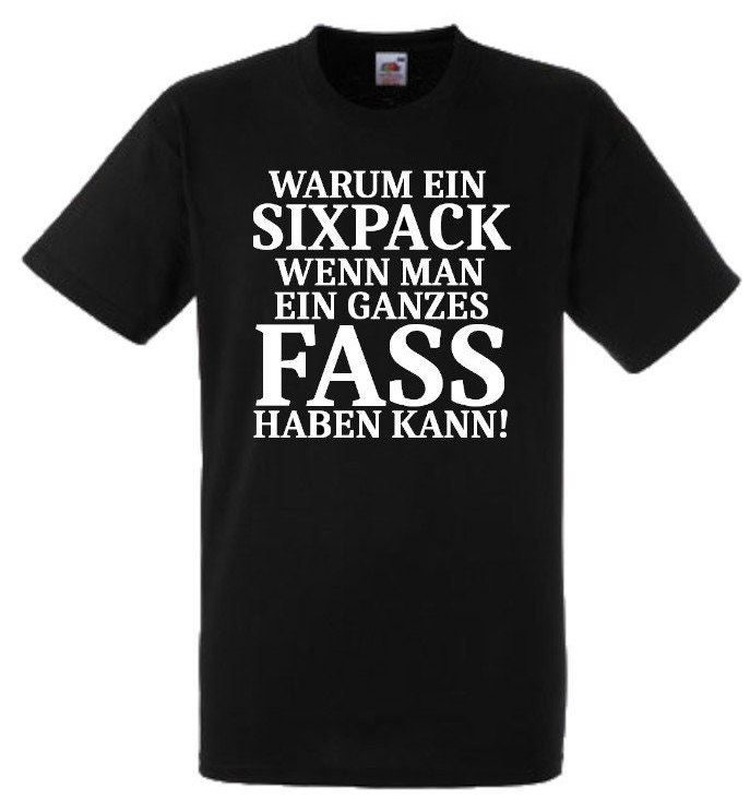 Lustiges Spruch T-Shirt "Warum Ein Sixpack Wenn Man Ganzes Fass..." Fun Witzig Unisex Shirt Männer Frauen Sprüche Geschenk Kleidung von designme24