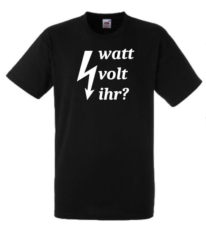 Lustiges Spruch T-Shirt "Watt Volt Ihr" Fun Witzig Unisex Shirt Männer Frauen Sprüche Geschenk Kleidung von designme24