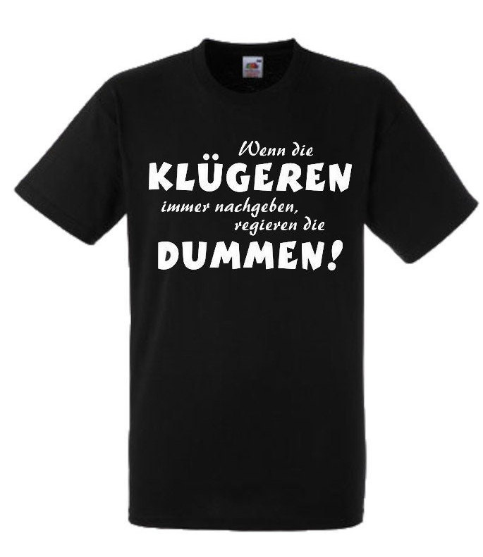 Lustiges Spruch T-Shirt "Wenn Die Klügeren Nachgeben, Regieren Dummen" Fun Witzig Unisex Shirt Männer Frauen Sprüche Geschenk Kleidung von designme24