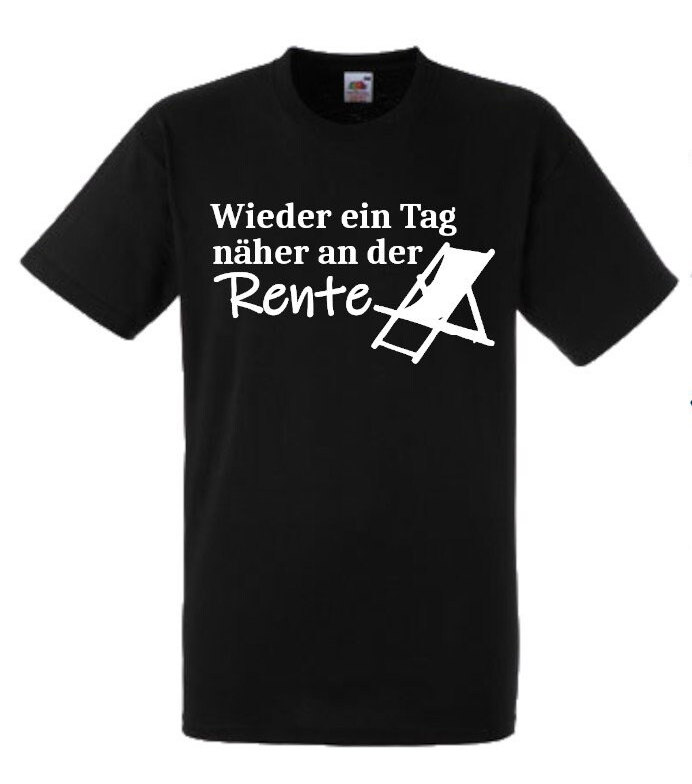 Lustiges Spruch T-Shirt "Wieder Ein Tag Näher An Der Rente" Fun Witzig Unisex Shirt Männer Frauen Sprüche Geschenk Kleidung von designme24