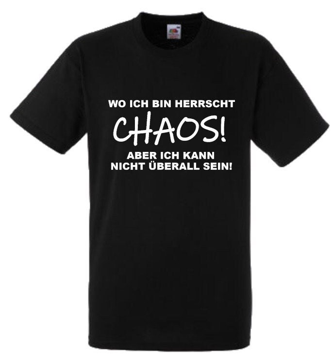 Lustiges Spruch T-Shirt "Wo Ich Bin Herrscht Chaos" Fun Witzig Unisex Shirt Männer Frauen Sprüche Geschenk Kleidung von designme24