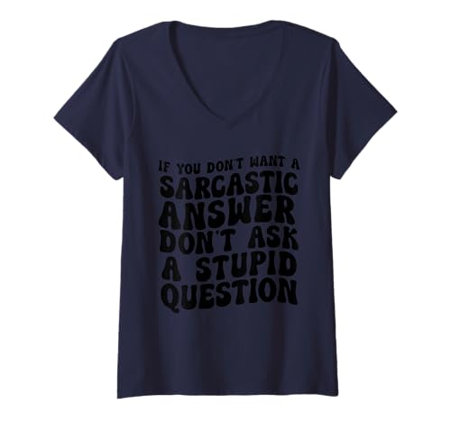 Damen If you don't want a sarcastic answer T-Shirt mit V-Ausschnitt Damen If you don't want a sarcastic answer T-Shirt mit V-Ausschnitt von don't ask a stupid question