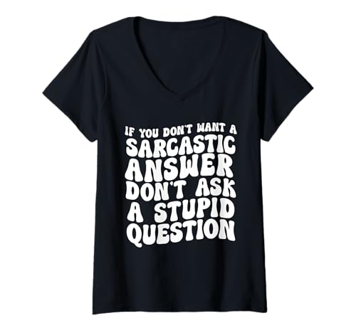 Damen If you don't want a sarcastic answer T-Shirt mit V-Ausschnitt Damen If you don't want a sarcastic answer T-Shirt mit V-Ausschnitt von don't ask a stupid question