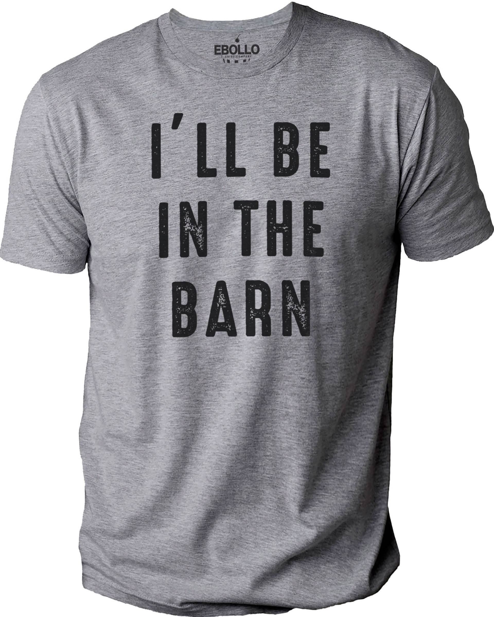 I'll Be in The Barn Shirt | Lustiges Männer - Vatertagsgeschenk Ehemann Geschenk Mechaniker Neuheit Vater von eBollo