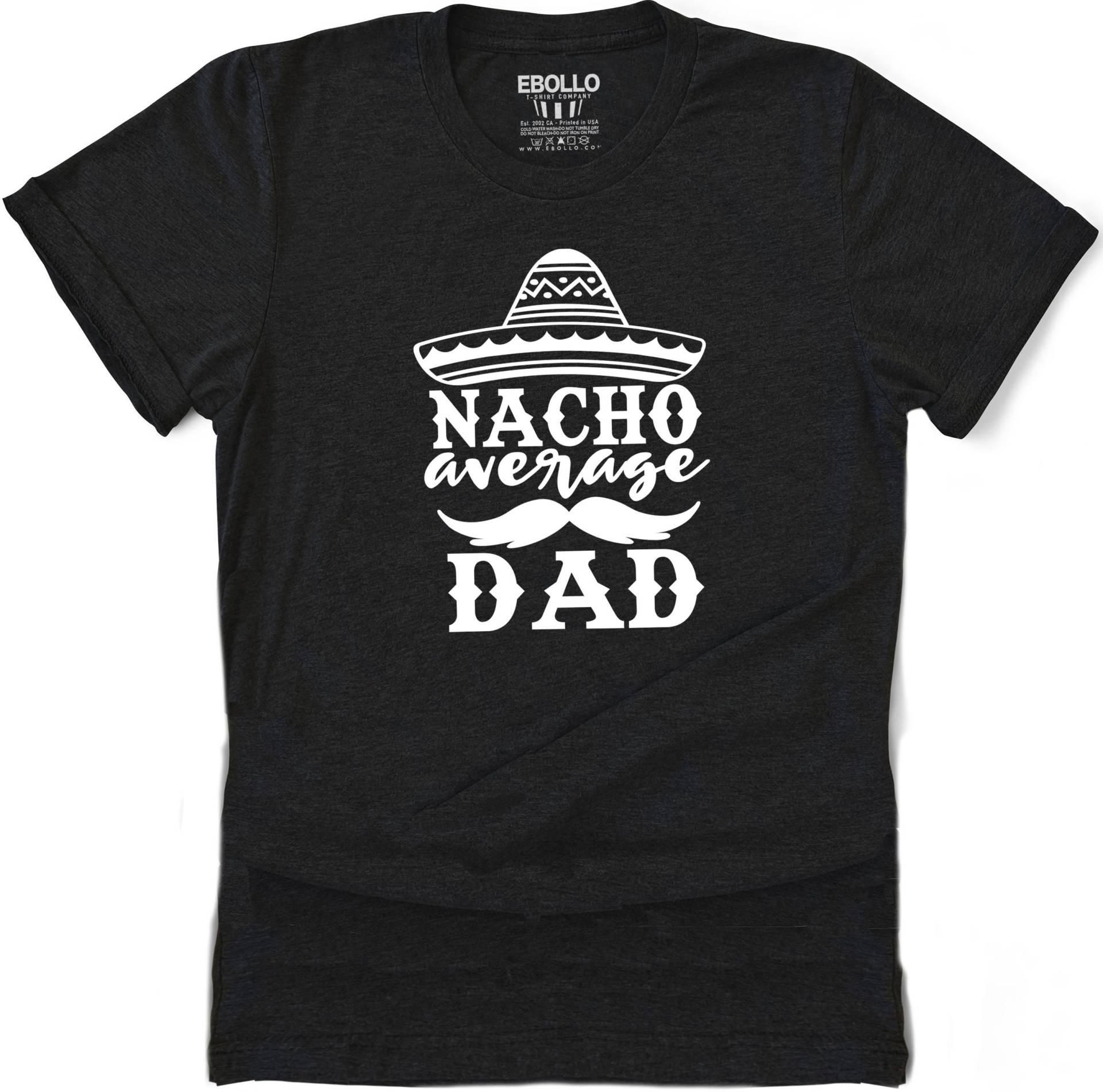 Nacho Durchschnitt Dad Shirt | Lustiges Männer - Vatertagsgeschenk Papa Cinco De Mayo Geschenk von eBollo