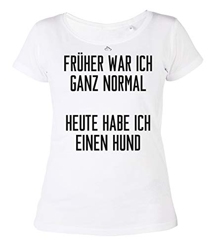 echtfesch Frauen Hunde Sprüche Früher war ich ganz normal Heute Habe ich einen Hund lustiger Hundespruch von echtfesch