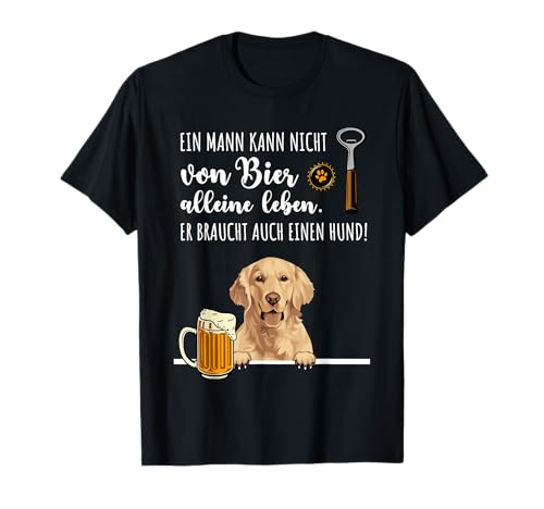 ein mann kann nicht von bier alleine leben er braucht auch T-Shirt von ein mann kann nicht von bier alleine leben hund