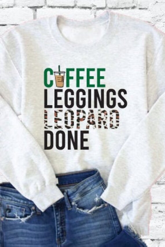 Kaffee Leggings Leopard Done Pullover Herbst Kaffeetrinker Crewneck Latte Sweatshirt von empowerprinting