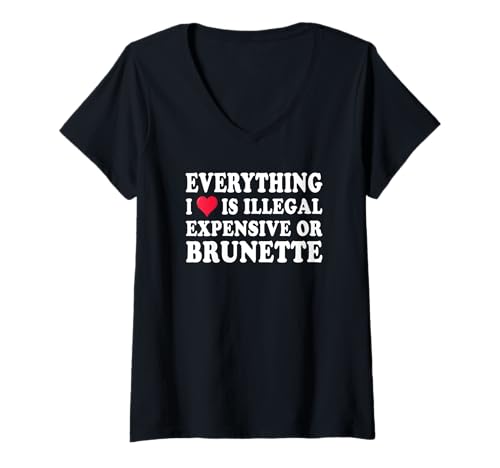 Damen Alles was ich Liebe ist illegal teuer oder brünett GF T-Shirt mit V-Ausschnitt Damen Alles was ich Liebe ist illegal teuer oder brünett GF T-Shirt mit V-Ausschnitt von everything i love is illegal expensive Girlfriend