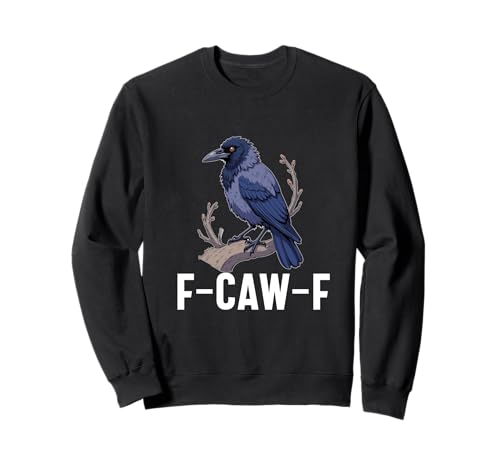 f-caw-f Krähe schwarze Krähe Rabe Vogel Männer Frauen Erwachsene Humor Sweatshirt f-caw-f Krähe schwarze Krähe Rabe Vogel Männer Frauen Erwachsene Humor Sweatshirt von f-caw-f crow black crow raven bird Men