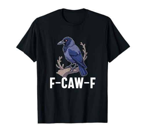 f-caw-f Krähe schwarze Krähe Rabe Vogel Männer Frauen Erwachsene Humor T-Shirt f-caw-f Krähe schwarze Krähe Rabe Vogel Männer Frauen Erwachsene Humor T-Shirt von f-caw-f crow black crow raven bird Men