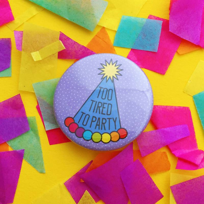 Zu Müde Zur Party Button Badge - Regenbogen Abzeichen Erwachsene Leistung von fairycakes