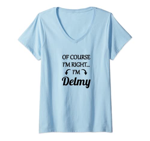 Damen of Course I'm Right - I'm Delmy T-Shirt | lustiges Geschenk T-Shirt mit V-Ausschnitt Damen of Course I'm Right - I'm Delmy T-Shirt | lustiges Geschenk T-Shirt mit V-Ausschnitt von for Someone Named Delmy
