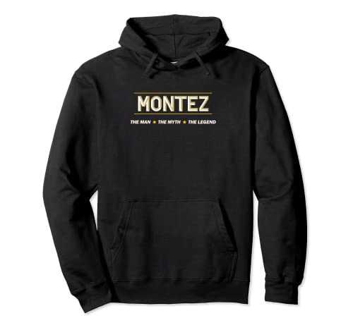 MONTEZ the Man the Myth the LEGEND | Mythos Legende Name - Pullover Hoodie von for Someone Named MONTEZ