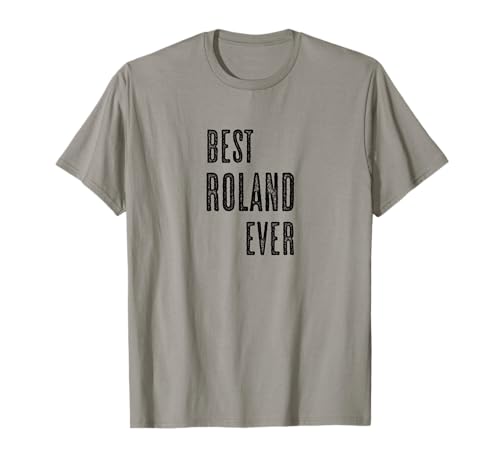 BEST ROLAND EVER | Funny Cute - Men Women Kids - Name - T-Shirt BEST ROLAND EVER | Funny Cute - Men Women Kids - Name - T-Shirt von for Someone Named ROLAND