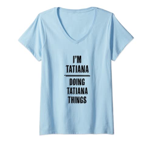 Damen I'm TATIANA Doing TATIANA Things | Funny Cute - Name T-Shirt mit V-Ausschnitt von for Someone Named TATIANA