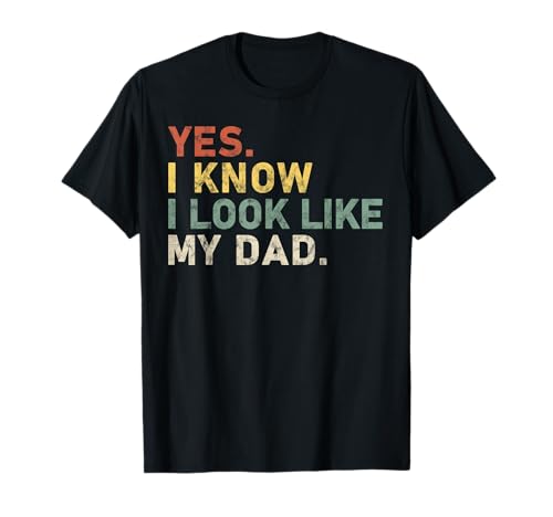 Lustiges Zitat Yes I Know I Look Like My Dad für Jungen T-Shirt Lustiges Zitat Yes I Know I Look Like My Dad für Jungen T-Shirt von for toddler, baby boy, baby girl, Son, Daughter