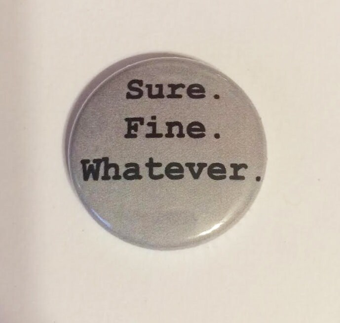 Sure Fine Whatever - Button Oder Magnet 2, 5 cm Sure Fine Whatever - Button Oder Magnet 2, 5 cm von frostovision
