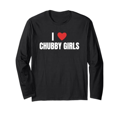I Love Chubby Girls Funny Big gals Tees for All Langarmshirt I Love Chubby Girls Funny Big gals Tees for All Langarmshirt von full figure depot