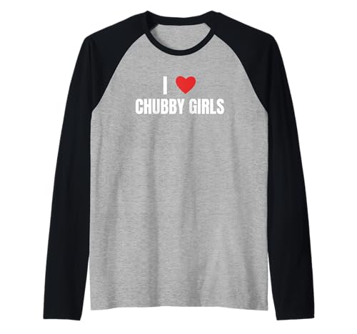 I Love Chubby Girls Funny Big gals Tees for All Raglan I Love Chubby Girls Funny Big gals Tees for All Raglan von full figure depot