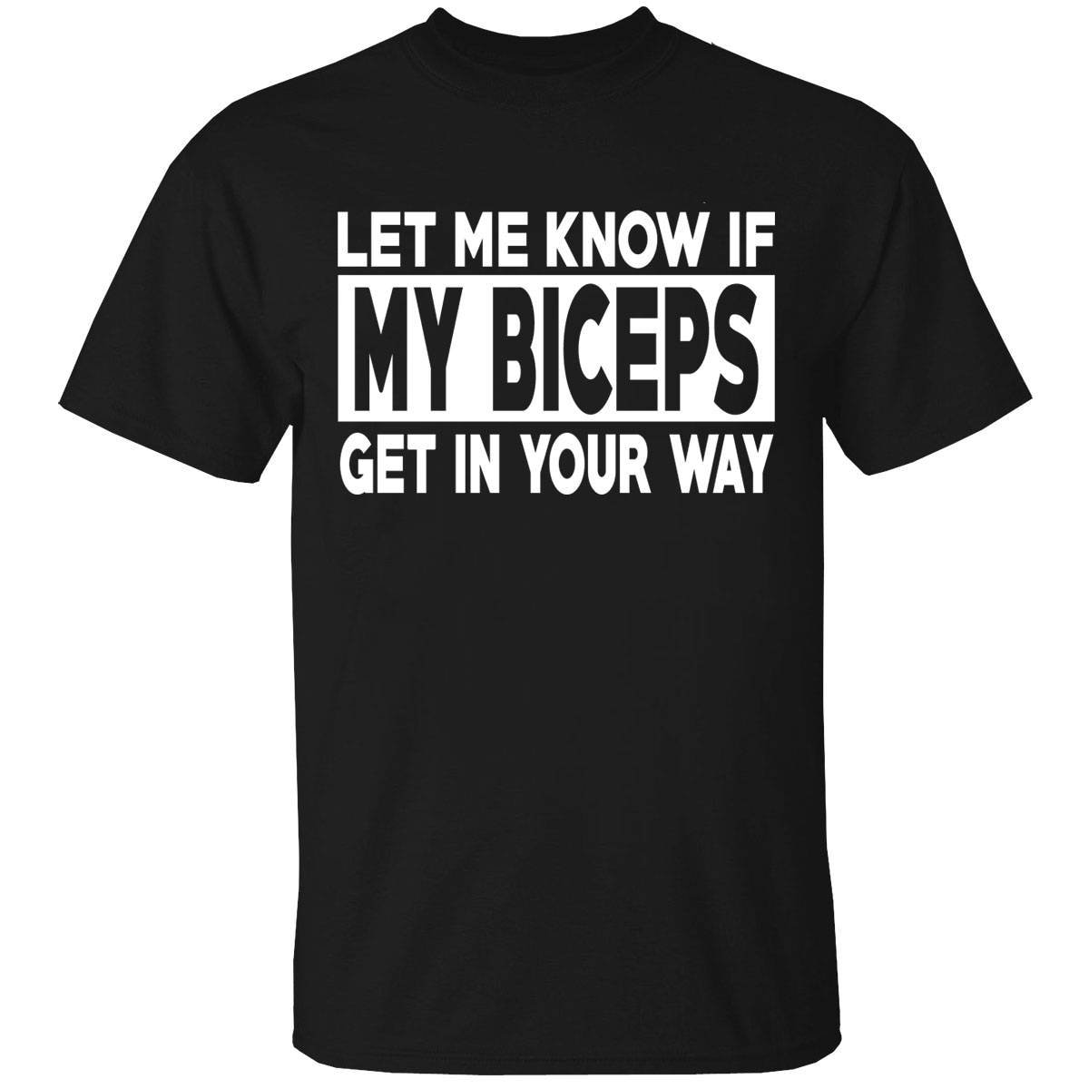 Men Es Gym Workout T-Shirts-Let Me Know If My Biceps Get in Your Way von funkyteesboutique