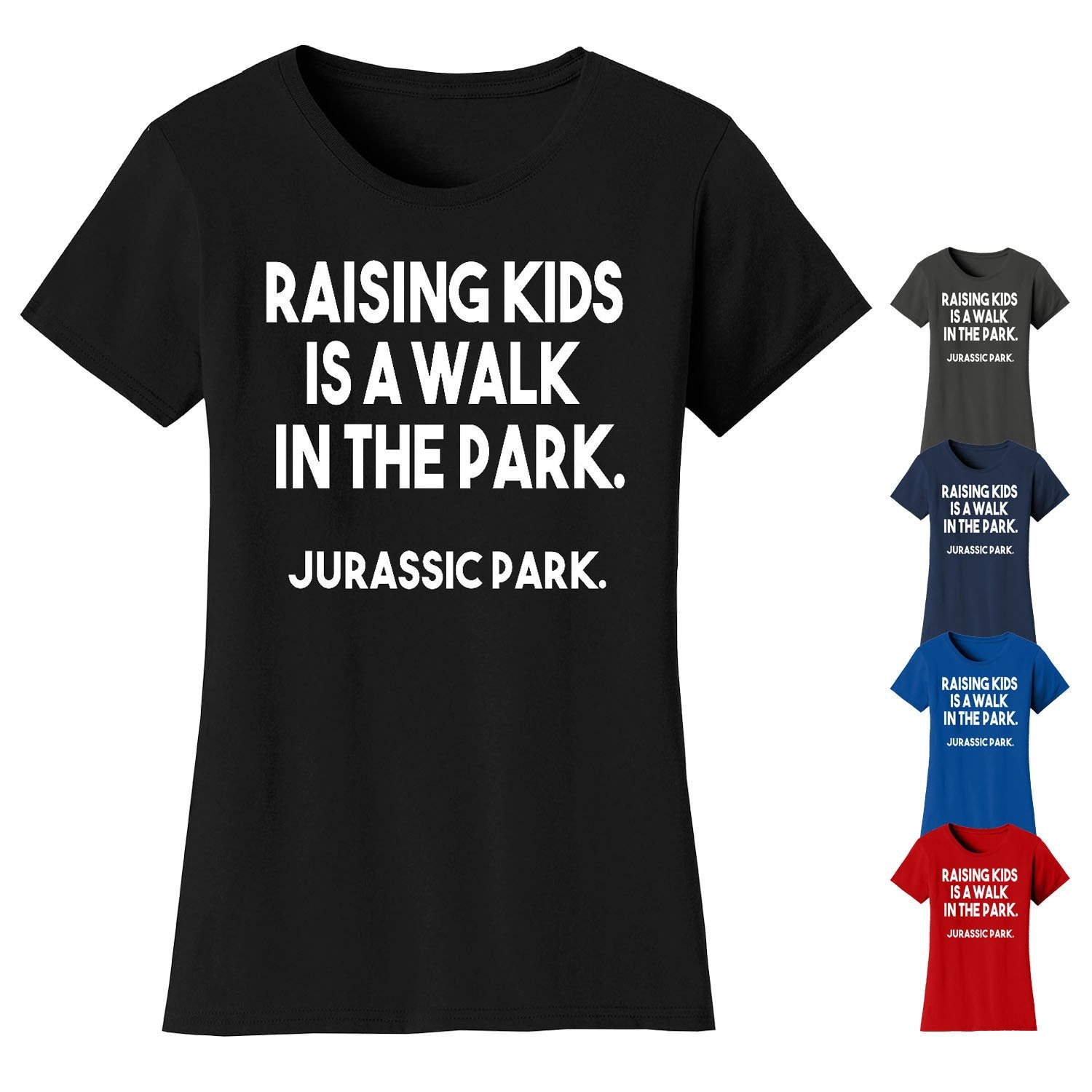 Women Es Raising Kids Is A Walk in The Park. Jurassic 100% Baumwoll-Crew Neck T-Shirts von funkyteesboutique