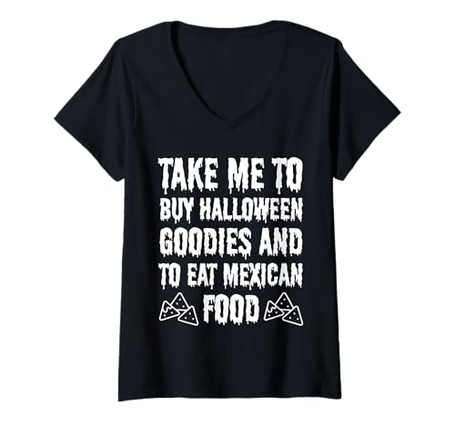 Damen Nimm Mich mit, um Halloween-Leckereien zu kaufen und mexikanisches Essen zu Essen T-Shirt mit V-Ausschnitt Damen Nimm Mich mit, um Halloween-Leckereien zu kaufen und mexikanisches Essen zu Essen T-Shirt mit V-Ausschnitt von funny Halloween and Mexican Food quote