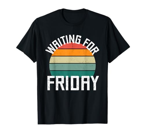 funny Waiting for Friday für Damen und Herren T-Shirt funny Waiting for Friday für Damen und Herren T-Shirt von funny Waiting for Friday für Damen und Herren