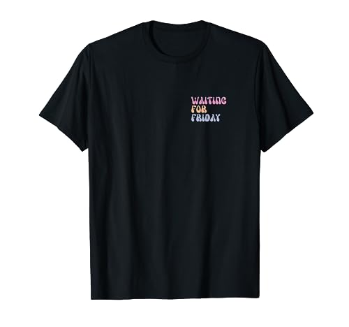 funny Waiting for Friday für Damen und Herren T-Shirt funny Waiting for Friday für Damen und Herren T-Shirt von funny Waiting for Friday für Damen und Herren