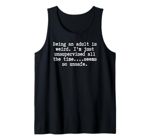 Männer Frauen unbeaufsichtigt lustig Weil Erwachsene hart ist Tank Top Männer Frauen unbeaufsichtigt lustig Weil Erwachsene hart ist Tank Top von funny adulting, adult life humor quote apparel