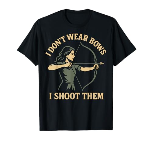 Archer Girls I Don't Wear Bows I Shoot Them Bogenschießen T-Shirt Archer Girls I Don't Wear Bows I Shoot Them Bogenschießen T-Shirt von funny archery bow and archer hunting Design