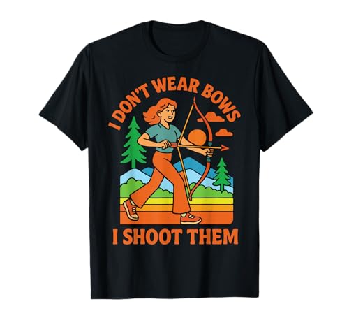 Bogenschießen Mädchen I Don't Wear Bows I Shoot Them Archer Lustig T-Shirt Bogenschießen Mädchen I Don't Wear Bows I Shoot Them Archer Lustig T-Shirt von funny archery bow and archer hunting Design