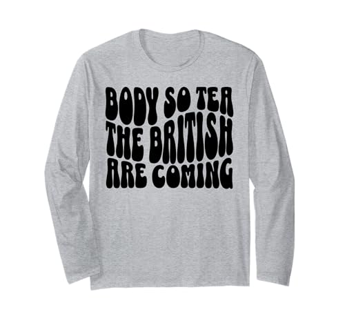 Body So Tea The British Are Coming Lustiger Y2K Girl Spruch Langarmshirt von funny gen z gen alpha rizzler brainrot meme