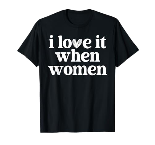 Ich Liebe es, wenn Frauen T-Shirt Ich Liebe es, wenn Frauen T-Shirt von funny i love it when women