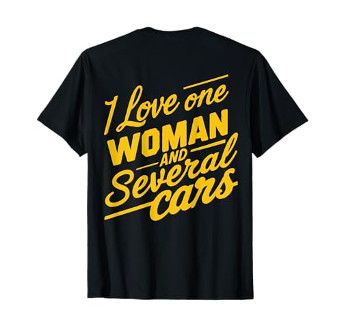 Lustiger Spruch (auf der Rückseite) I Love One Woman and Several Cars T-Shirt von funny saying (on back)