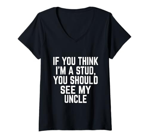 Damen Funny Strong If You Think I'm A Stud You Should See My Oncle T-Shirt mit V-Ausschnitt von funny uncle says clothing