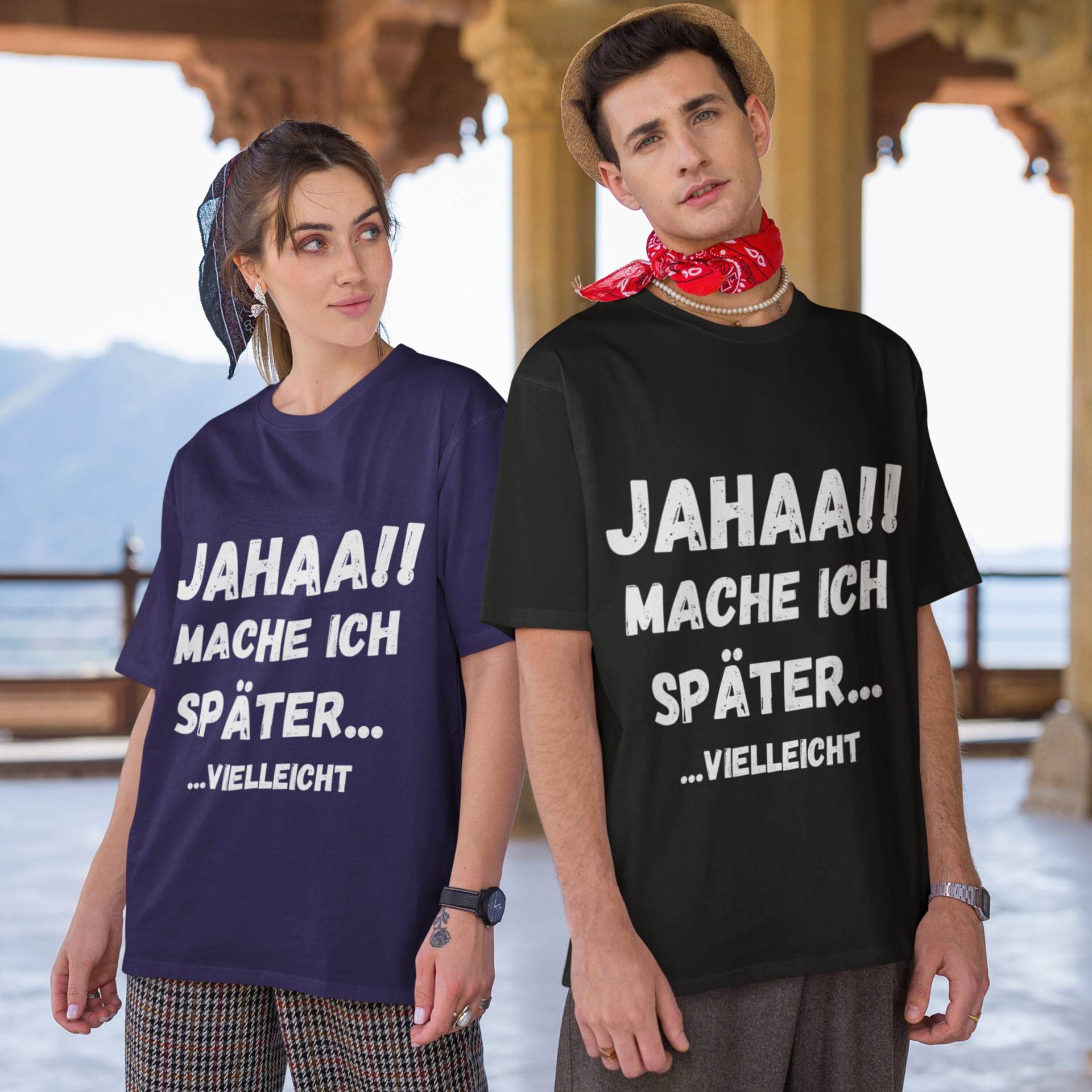 Jahaa Mach Ich Später Vielleicht , Damen Herren, Unisex T-Shirt von funnyShirty
