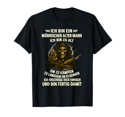 ich bin ein mürrischer alter mann ich bin zu alt T-Shirt ich bin ein mürrischer alter mann ich bin zu alt T-Shirt von germanfavoritellcclubs deutschfunsayingquotes