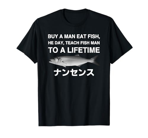 buy a man eat fish he day teach fish man to a lifetime T-Shirt buy a man eat fish he day teach fish man to a lifetime T-Shirt von germanllcsayingquotes huydeutschlustigeclubs