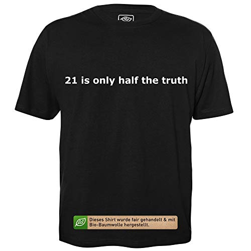 21 is only Half The Truth - Herren T-Shirt für Geeks mit Spruch Motiv aus Bio-Baumwolle Kurzarm Rundhals Ausschnitt, Größe L von getDigital