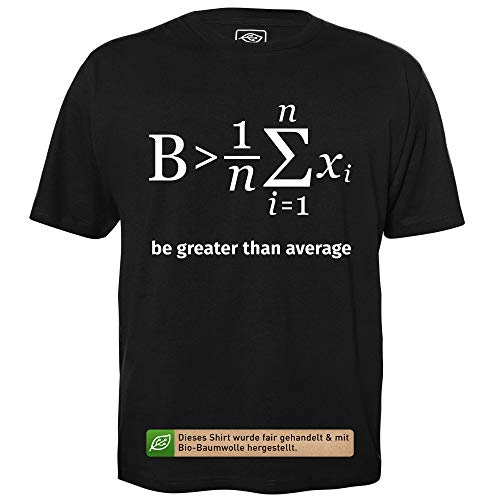 Be Greater Than Average - Herren T-Shirt für Geeks mit Spruch Motiv aus Bio-Baumwolle Kurzarm Rundhals Ausschnitt, Größe 3XL von getDigital