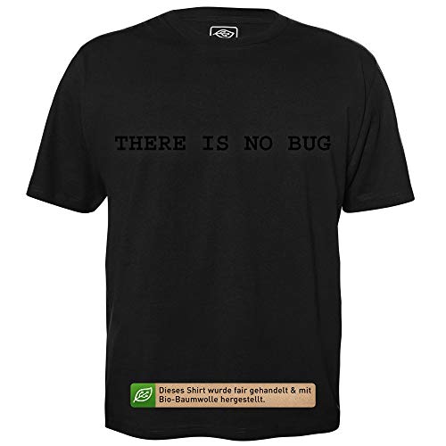 There is no Bug - Herren T-Shirt für Geeks mit Spruch Motiv aus Bio-Baumwolle Kurzarm Rundhals Ausschnitt, Größe XXL von getDigital